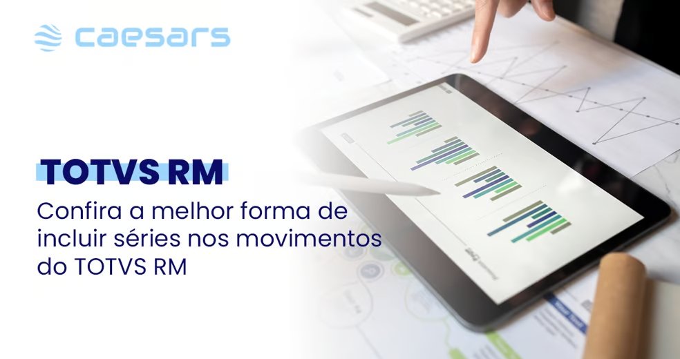 incluir séries nos movimentos do TOTVS RM